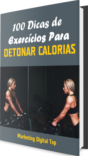100 Dicas de Exercicios Para Detonar Calorias