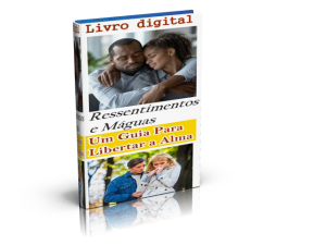 EBOOK RESSENTIMENTOS E MÁGOAS UM GUIA DE LIBERTAR A ALMA